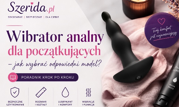 Wibrator analny dla początkujących – jak wybrać odpowiedni model ?